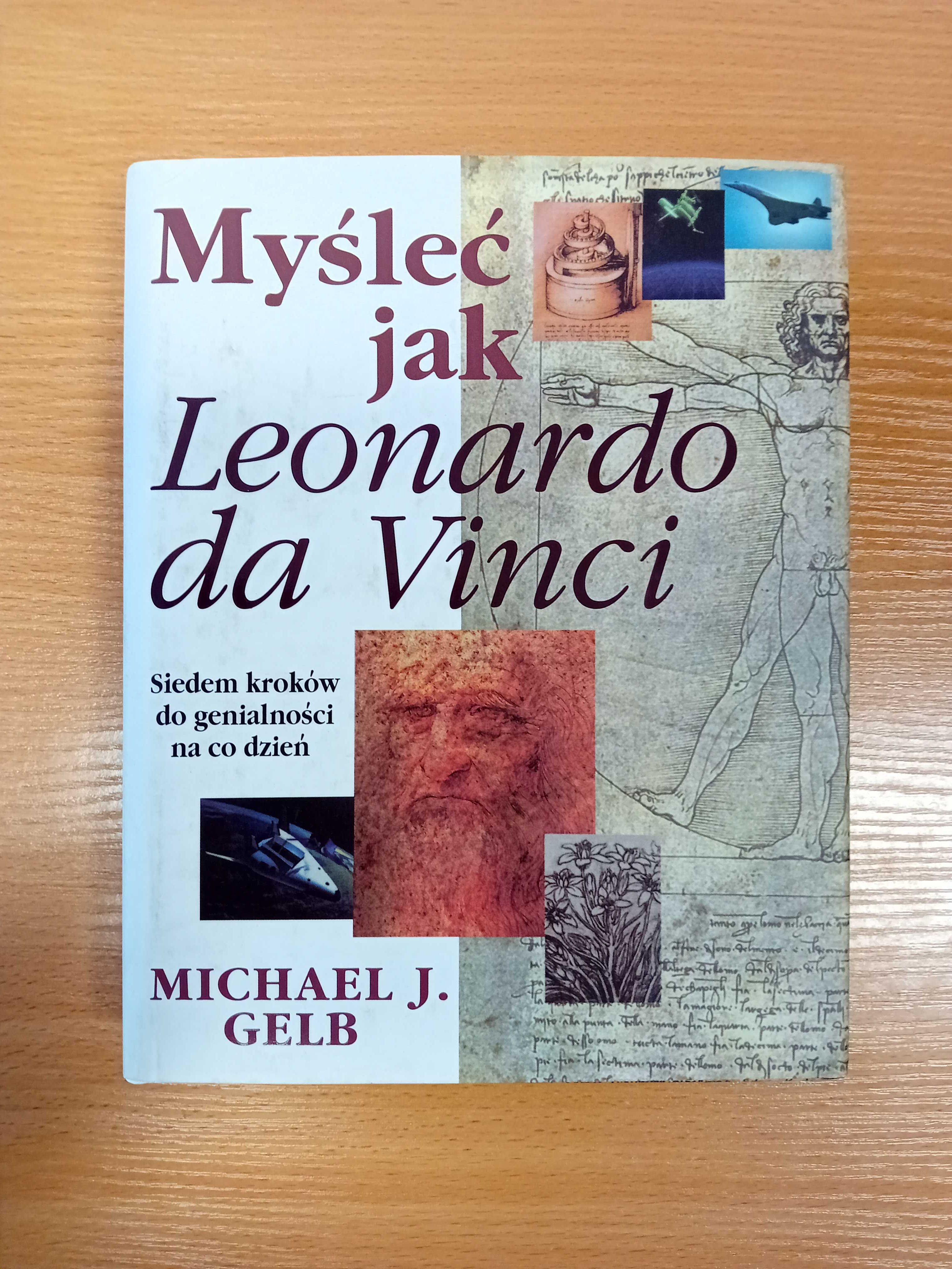 Myśleć jak Leonardo da Vinci / Michael J. Gelb