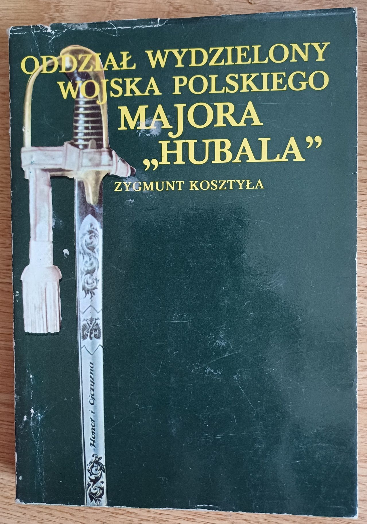 Zygmunt Kosztyła: "Oddział wydzielony Wojska Polskiego Majora "Hubala"