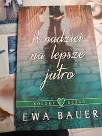 "W nadziei na lepsze jutro" Ewa Bauer