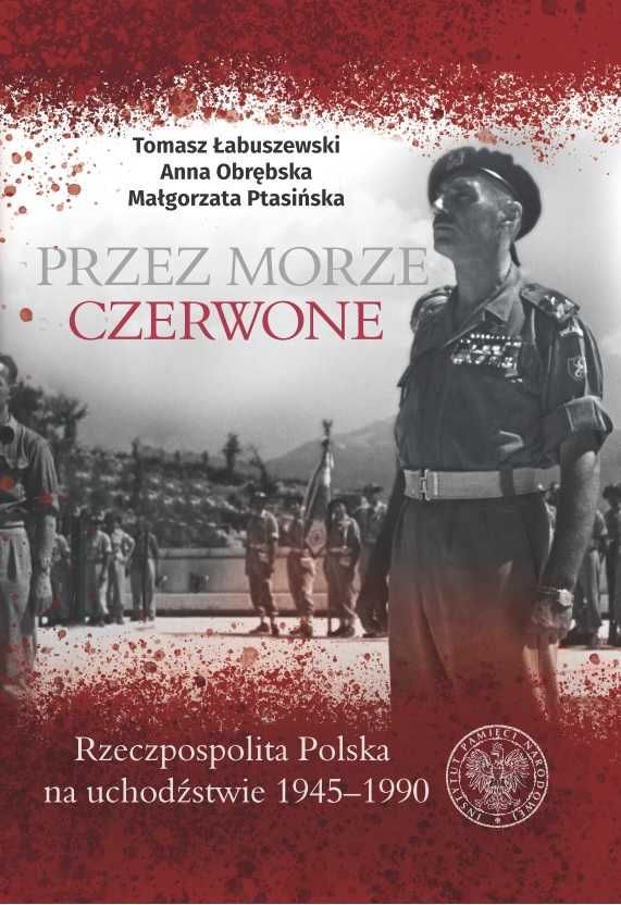 Przez Morze Czerwone. Rzeczpospolita Polska na Uchodźstwie 1945–1990