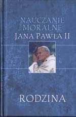 Jan Paweł II Nauczanie moralne Jana Pawła II Rodzina nowa twarda