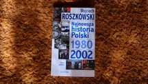 Najnowsza historia Polski 1980.2002 Roszkowski