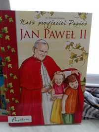 Nasz przyjaciel Papież , Jan Paweł II.