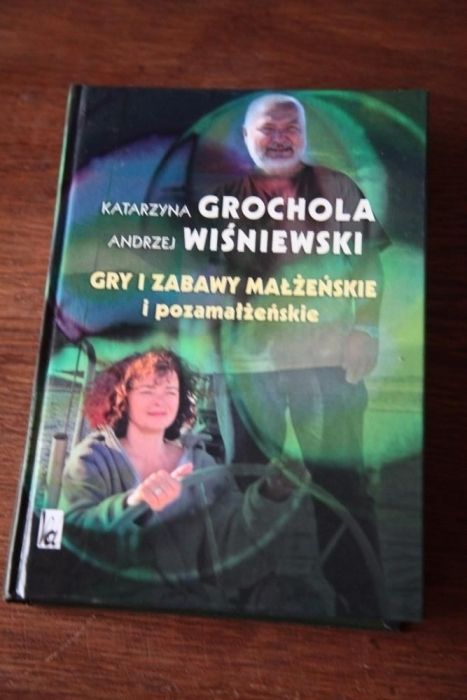 "Gry i zabawy małżeńskie i pozamałżeńskie" K. Grochola, A. Wiśniewski