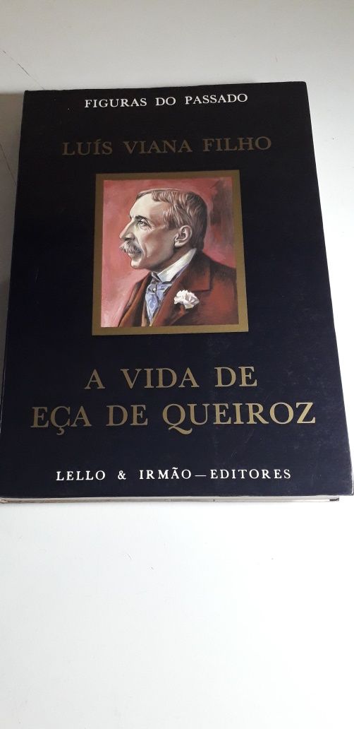 A Vida de Eça de Queiroz - Luís Viana Filho (1983)