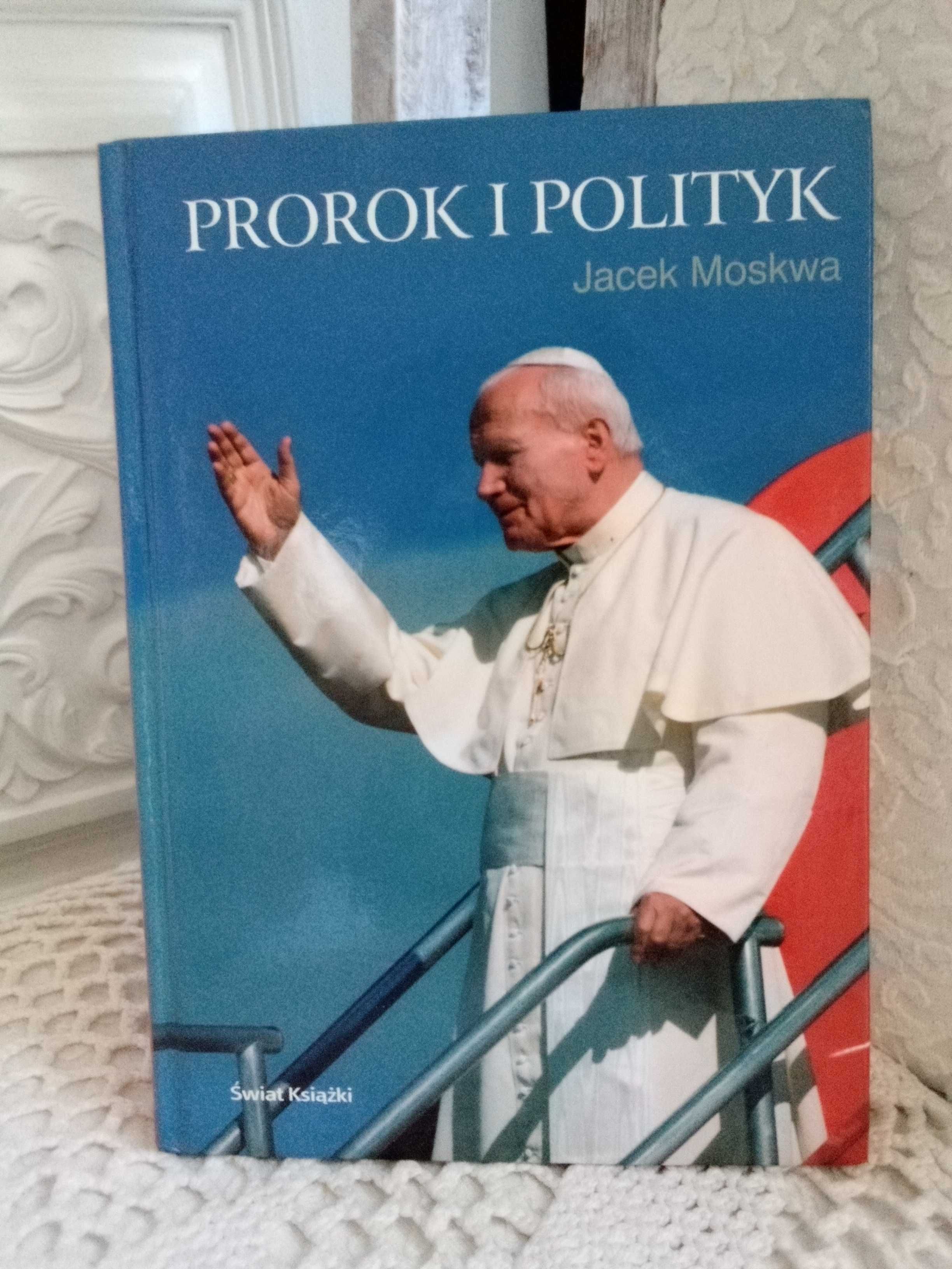 Prorok i polityk Jacek Moskwa świat książki