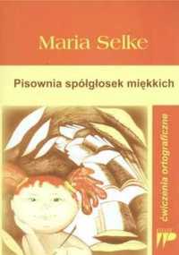 Pisownia spółgłosek miękkich. Ćwiczenia ortograf. - Maria Selke