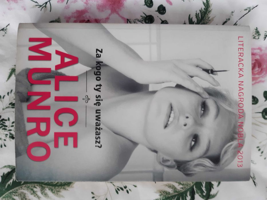 Alice Munro Za kogo ty się uważasz?