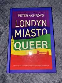 Londyn miasto Queer Peter Ackroyd ksiazka