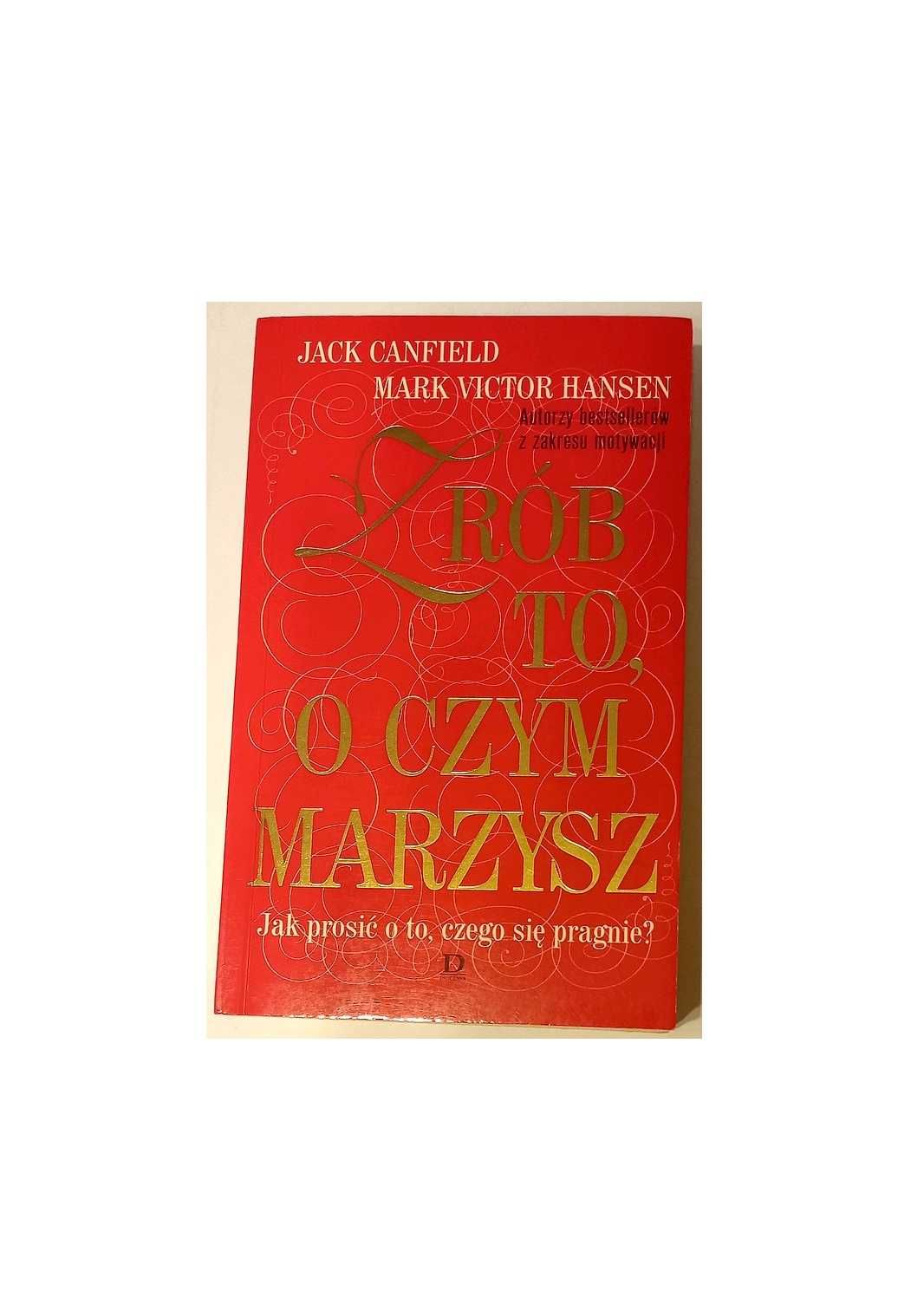 Zrób to, o czym marzysz - Jack Canfield