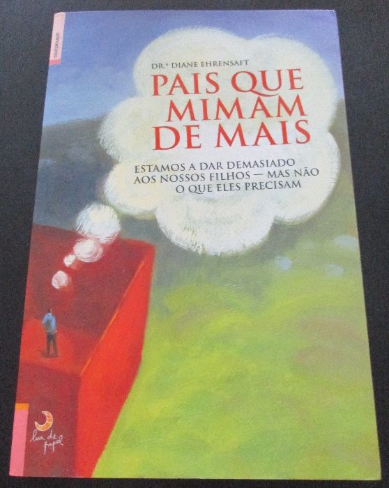 Livro de Dra. Diane Ehrensaft - Pais que Mimam de Mais