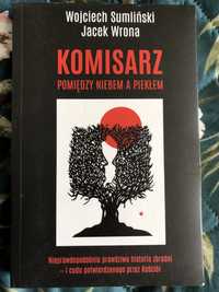 „Komisarz. Pomiędzy niebem a piekłem” Wojciech Sumliński