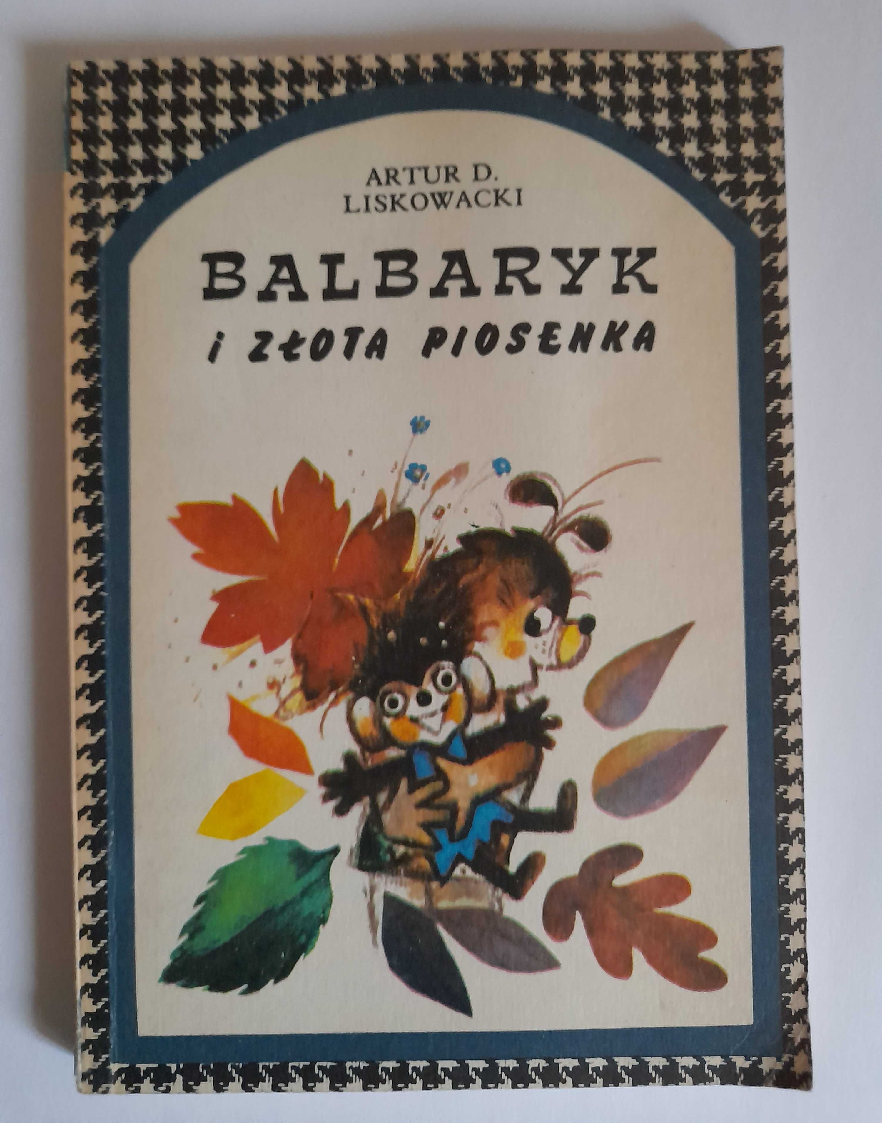 Balbaryk i złota piosenka - Artur Daniel Liskowacki