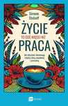 Życie To Coś Więcej Niż Praca, Stolzoff Simone 13506B01597Ks