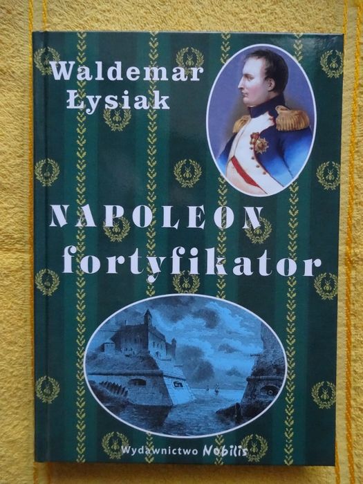 Napoleon fortyfikator - Waldemar Łysiak twarda __NOWA