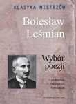 Klasyka Mistrzów. Bolesław Leśmian. Wybór Poezji Bolesław Leśmian