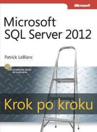 Microsoft SQL Server 2012 Krok po kroku - Le Blanc Patrick