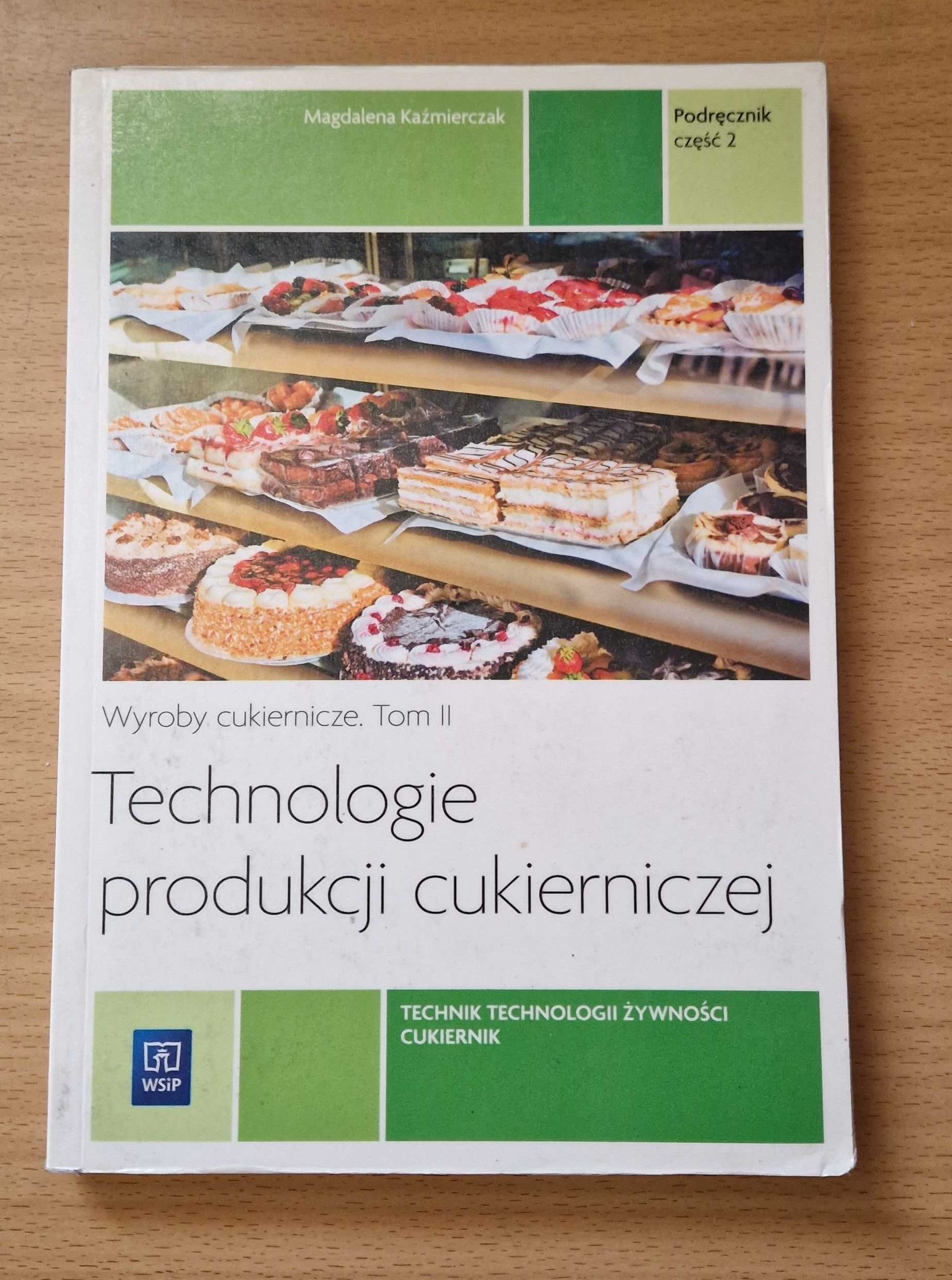 Technologie produkcji cukierniczej.Wyroby cukiernicze.Tom II