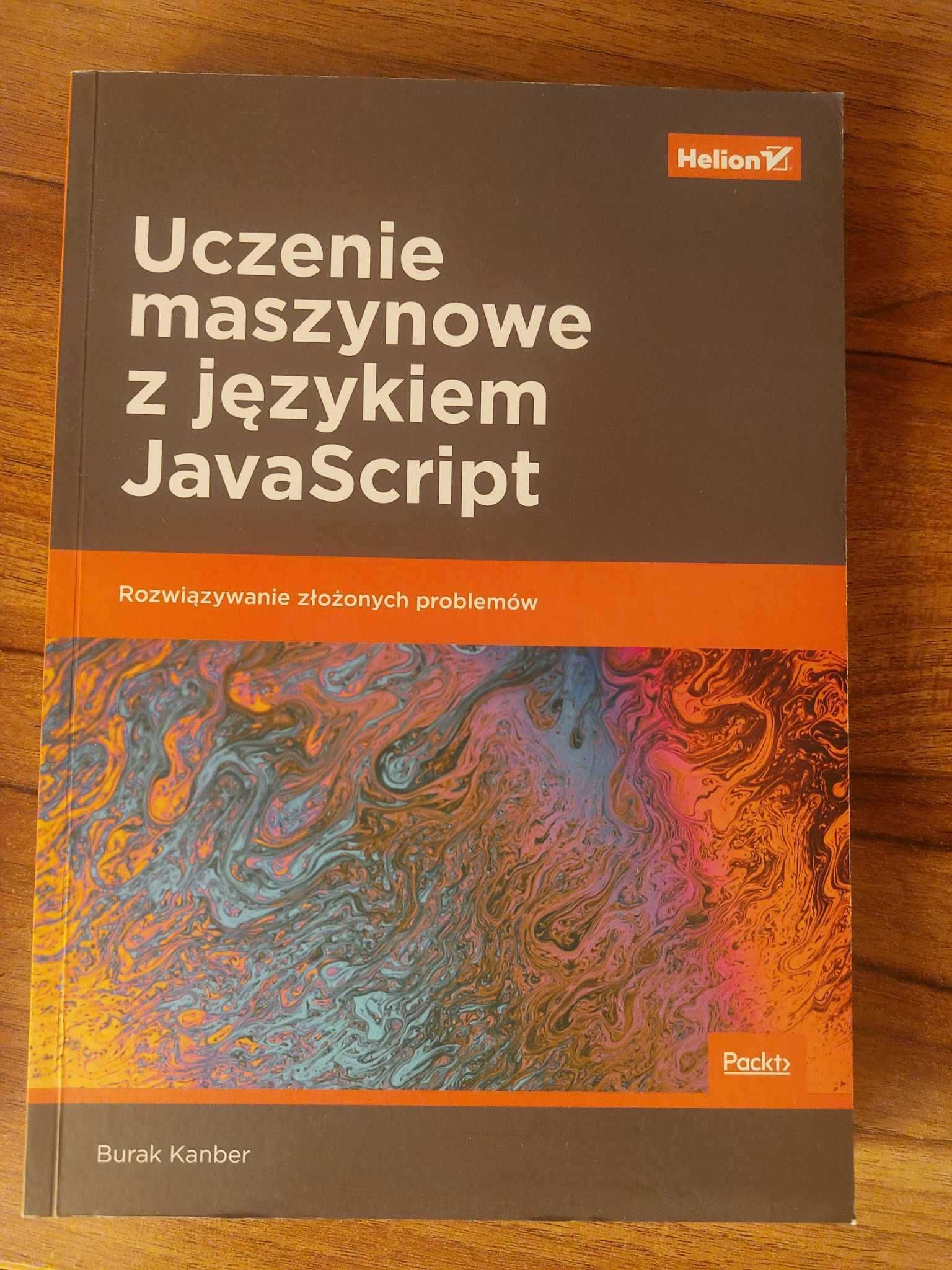 Burak Kanber "Uczenie maszynowe z językiem JavaScript" Helion
