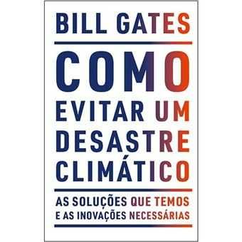 Como Evitar Um Desastre Climático, Bill Gates