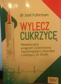 Wylecz cukrzycę - Rewolucyjny program żywieniowy - Fuhrman /opis