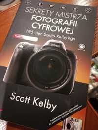 Sekrety Mistrza fotografii cyfrowej 195 ujęć Scotta Kelbyego