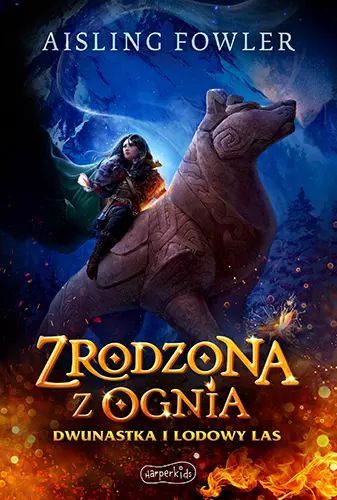 Zrodzona z ognia. Dwunastka i Lodowy Las. HarperCollins Polska