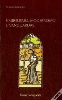 Simbolismo, Modernismo e Vanguardas - Fernando Guimarães