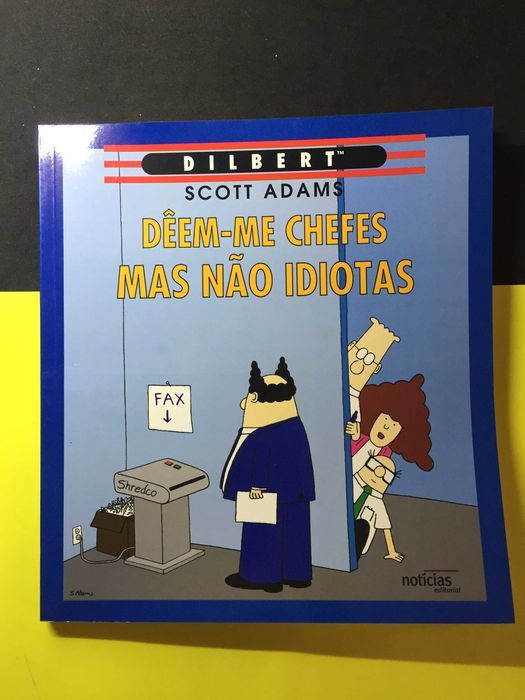 Scott Adams - Dêem-me chefes mas não idiotas