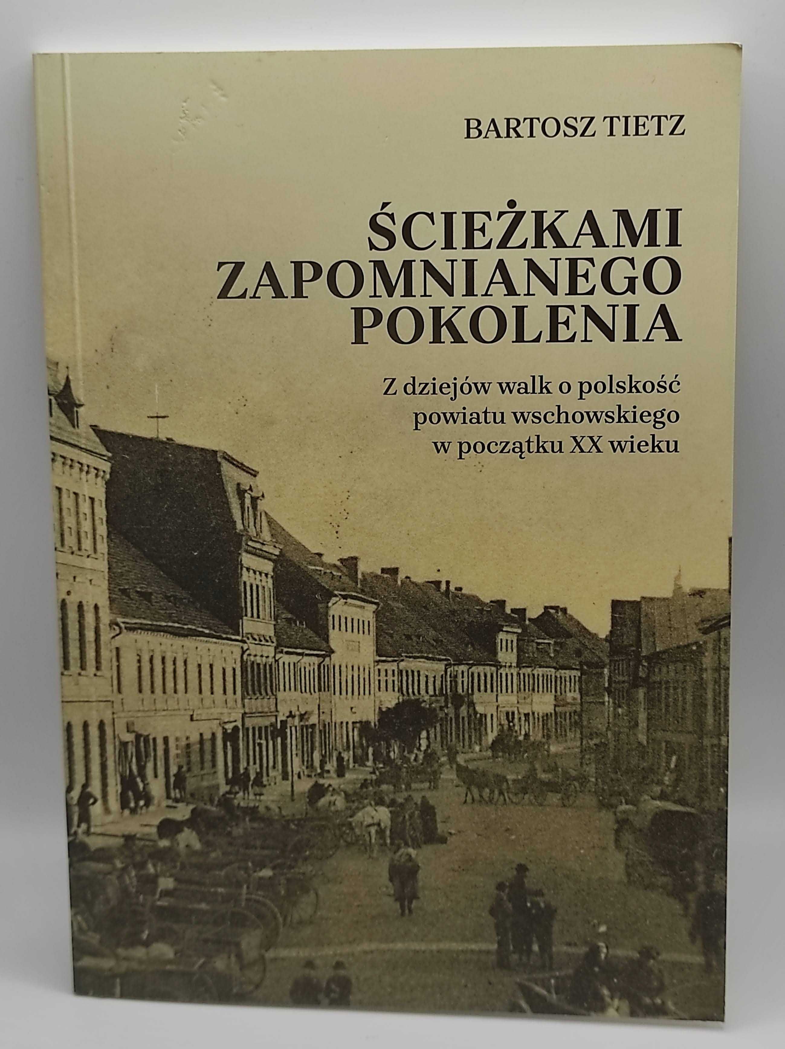 Książka Ścieżkami zapomnianego Pokolenia Bartosz Tietz Wschowa