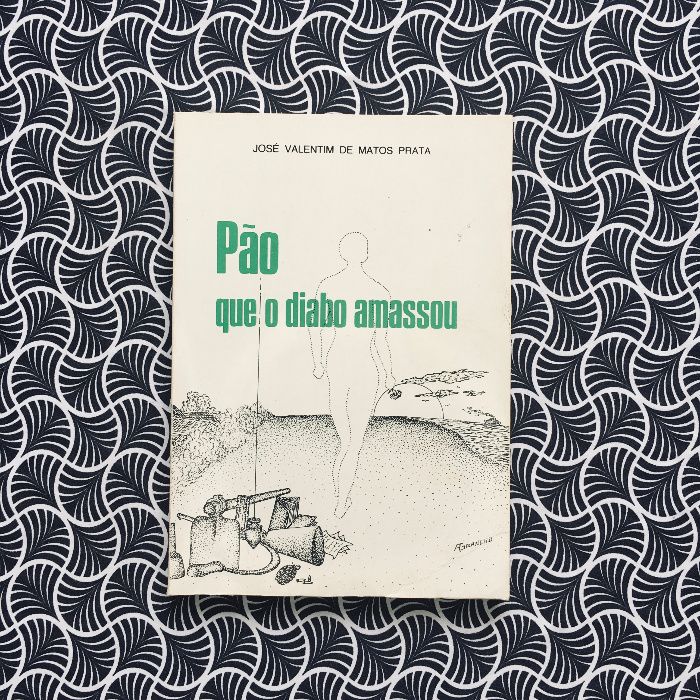 Pão que o Diabo Amassou - José Valentim de Matos Prata