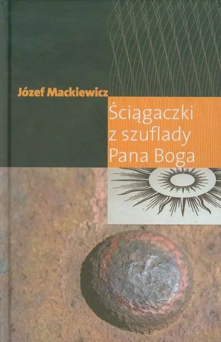 Ściągaczki Z Szuflady Pana Boga Józef Mackiewicz