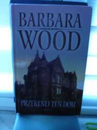 Przeklnij ten dom , Barbara Wood.