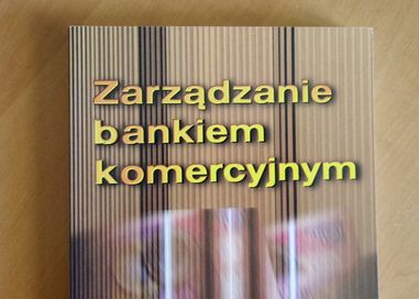 Książka. Zarządzanie bankiem komercyjnym. Praca zbiorowa