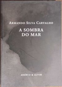 A Sombra do Mar - Armando Silva Carvalho