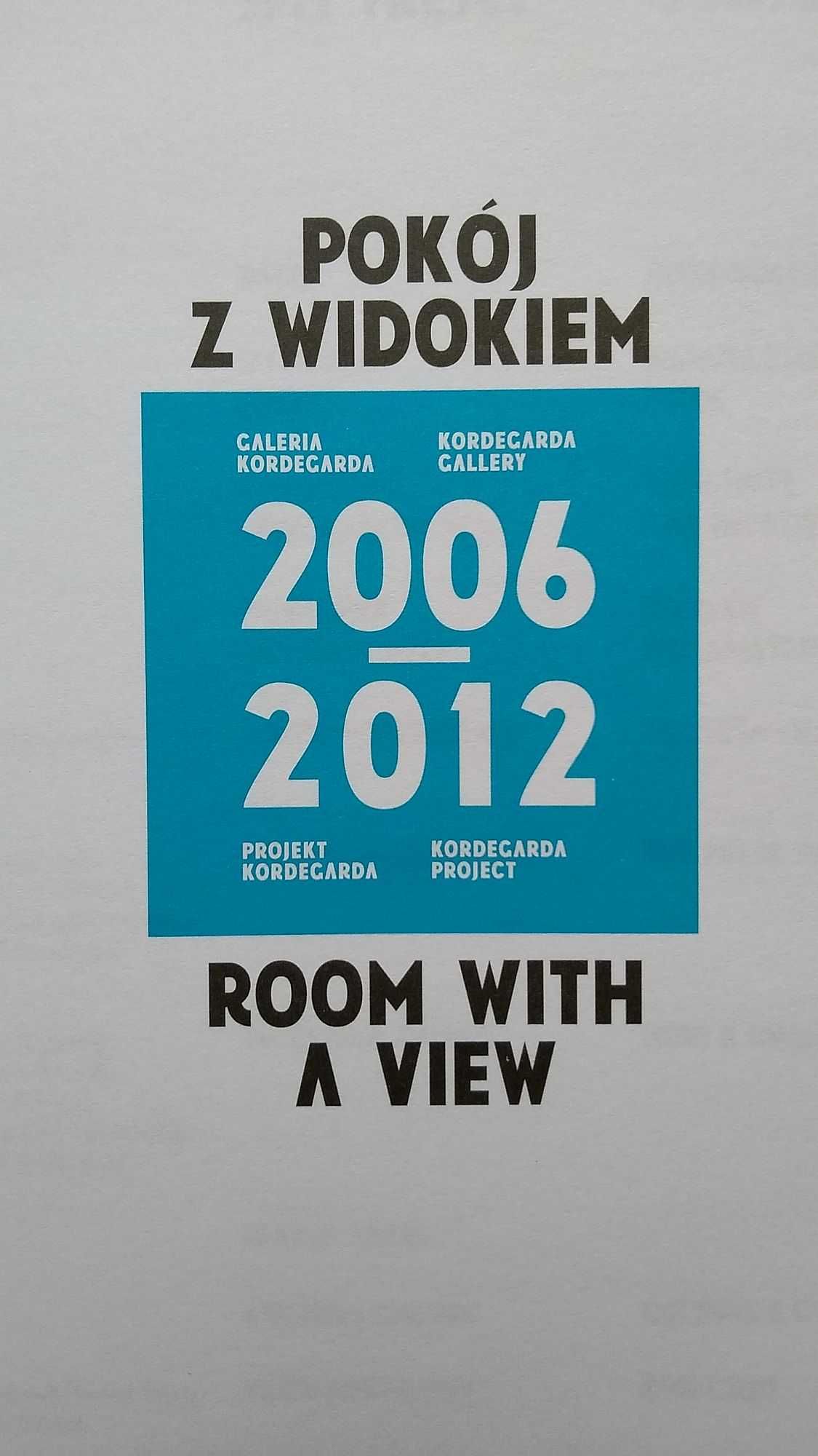 POKÓJ Z WIDOKIEM 2006~2012 | Antologia | Galeria Sztuki ZACHĘTA
