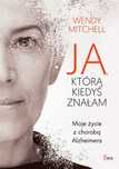 # Ja, którą kiedyś znałam. Moje życie z chorobą alzheimera
