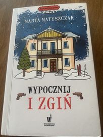 Książka Marty Matyszczak „ Wypocznij i zgiń”
