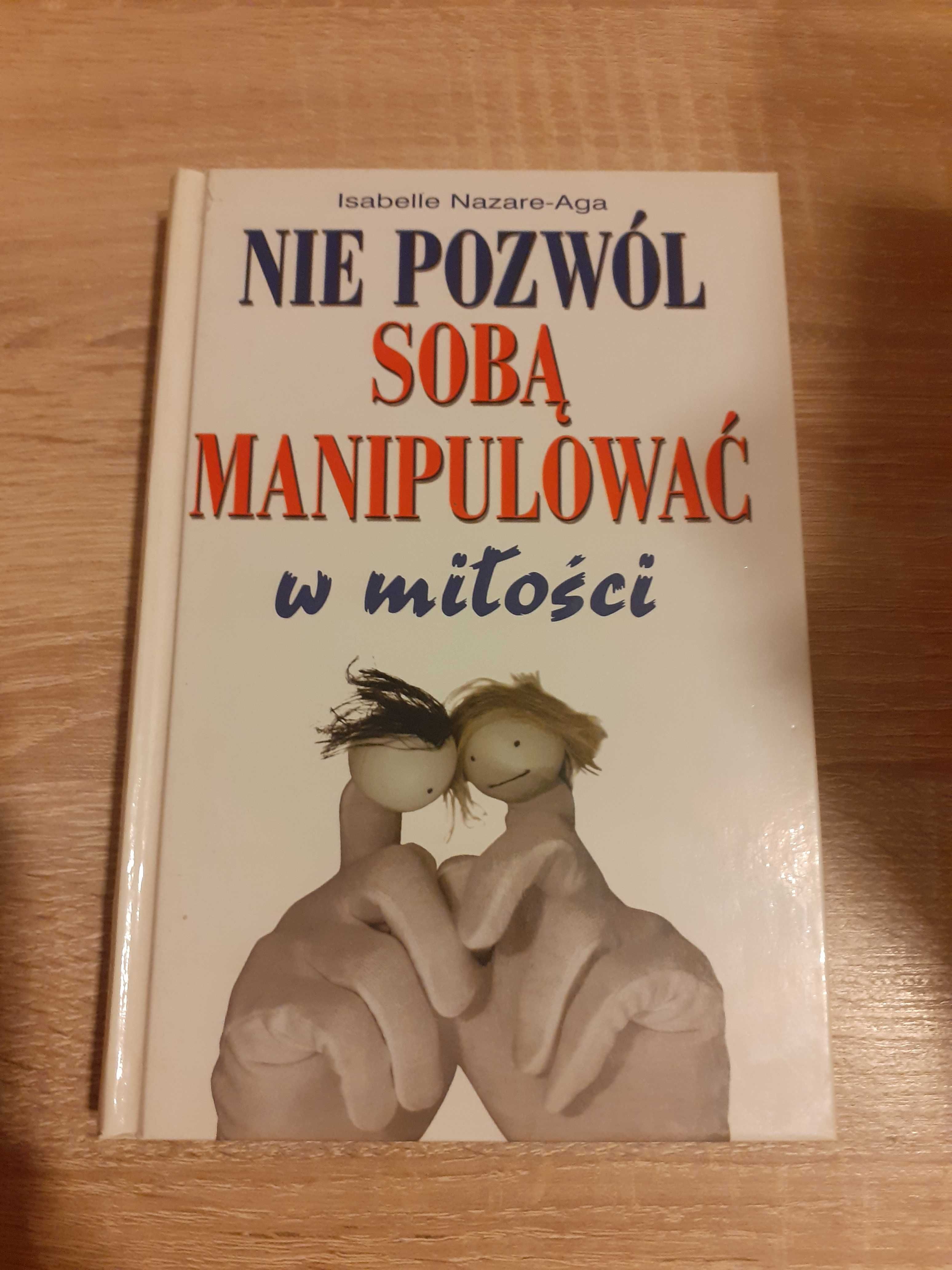 Isabelle Nazare- Aga- Nie pozwól sobą manipulować w miłości