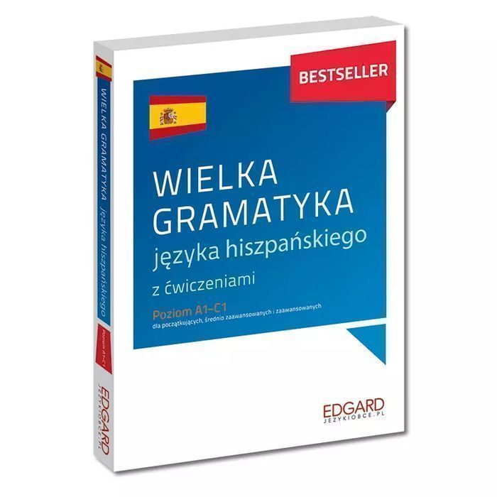 Wielka Gramatyka Języka Hiszpańskiego Z Ćwiczeniami. Poziom A1-C1