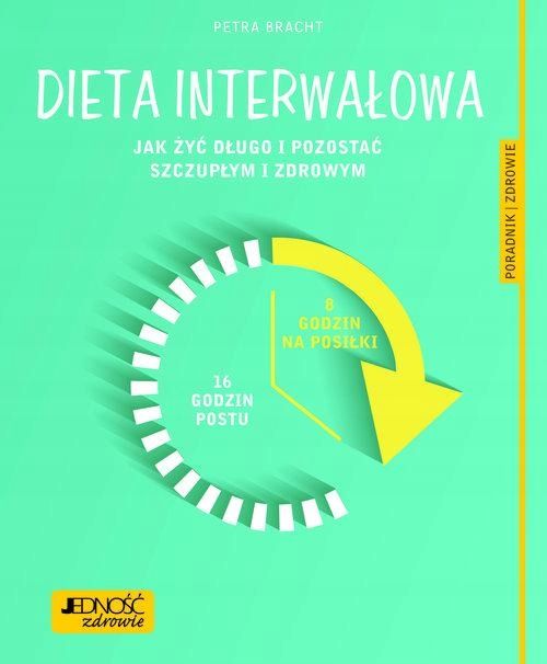Dieta Interwałowa Jak Żyć Długo I Pozostać...