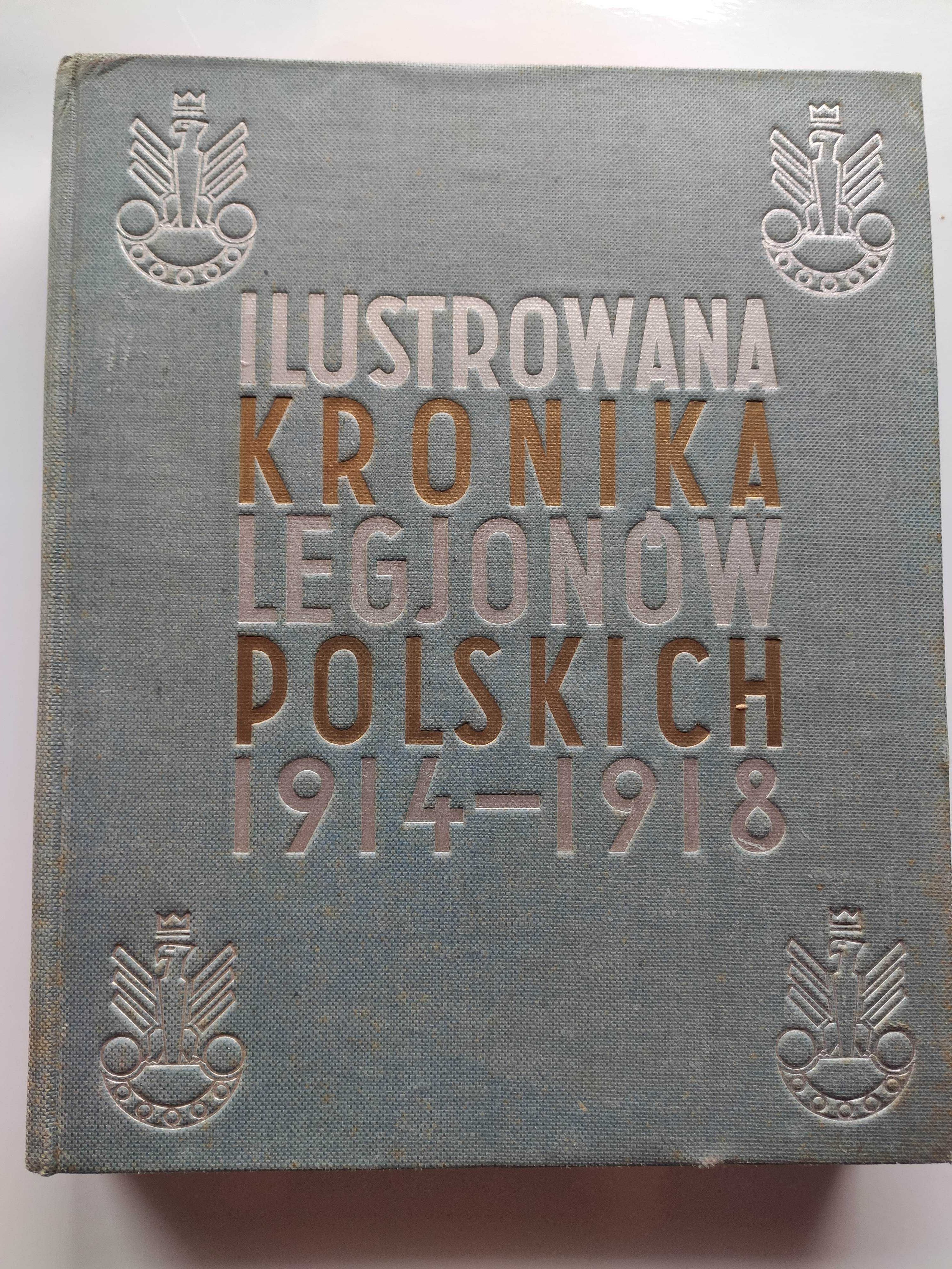 Ilustrowana kronika legjonów polskich 1914 - 1918 r