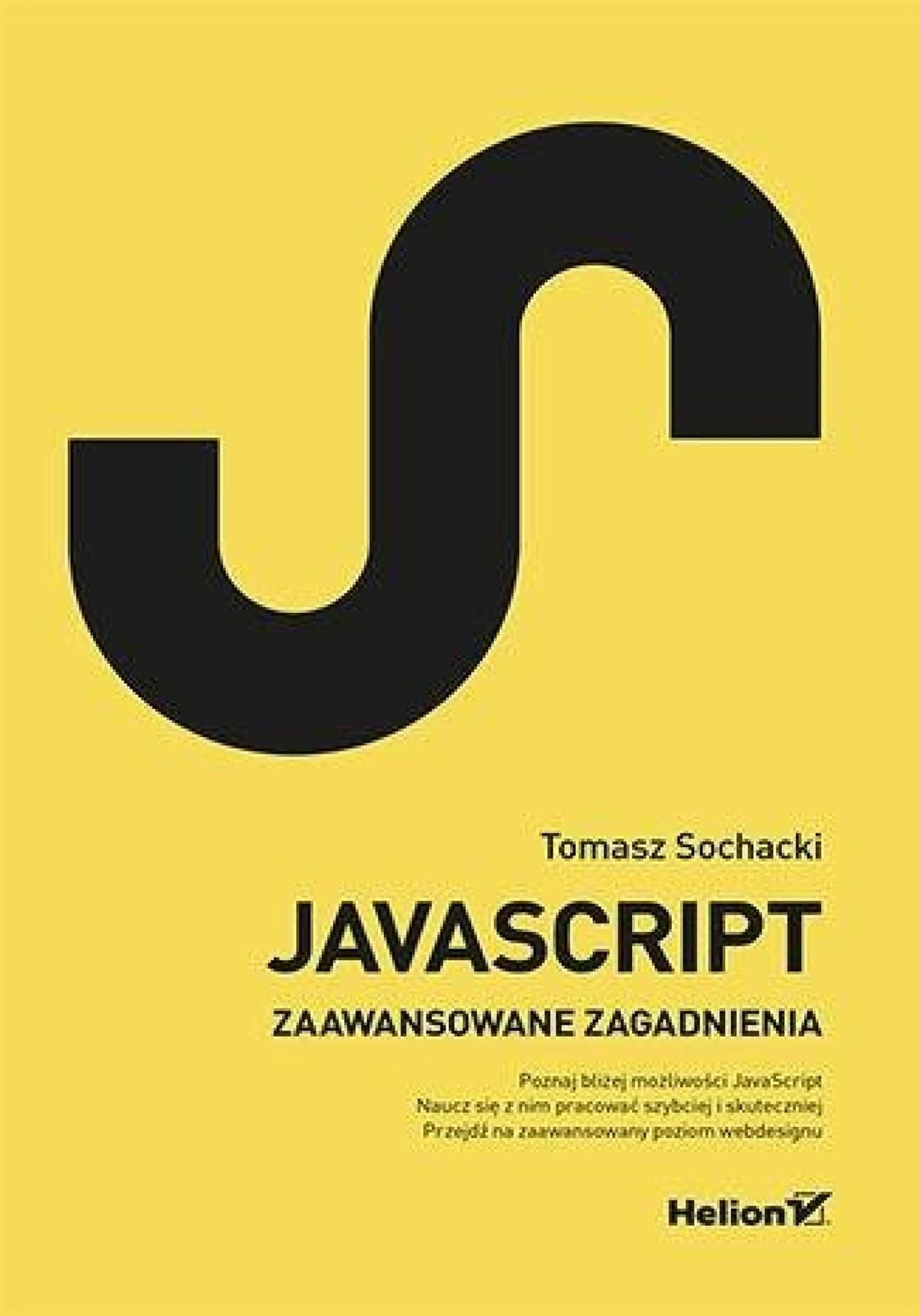 JavaScript. Techniki zaawansowane Helion Tomasz Sochacki Rok wydania:
