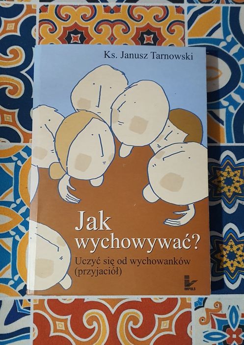 Jak wychowywać? Uczyć się od wychowanków.