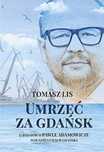 Umrzeć za Gdańsk Ringier Axel Springer Polska Tomasz Lis Rok wydania