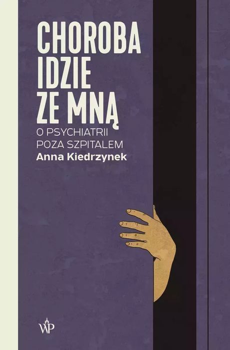 Choroba idzie ze mną. O psychiatrii poza szpitalem. Poznańskie
