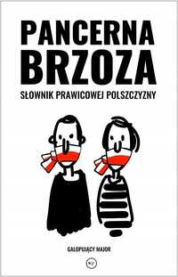 Pancerna Brzoza. Słownik Prawicowej Polszczyzny