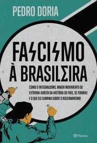 Fascismo à Brasileira - Pedro Doria