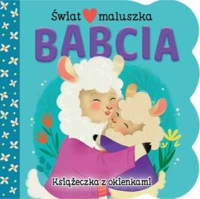 Świat maluszka. Babcia. Książeczka z okienkami - Ginger Swift, Roxann