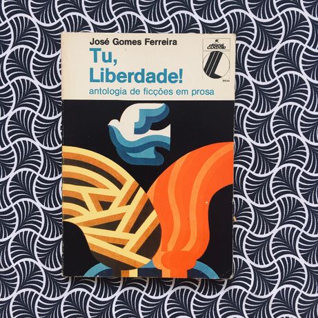 Tu, Liberdade! (1 ed.) - José Gomes Ferreira